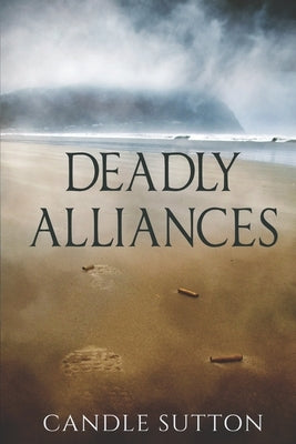 Deadly Alliances by Sutton, Candle