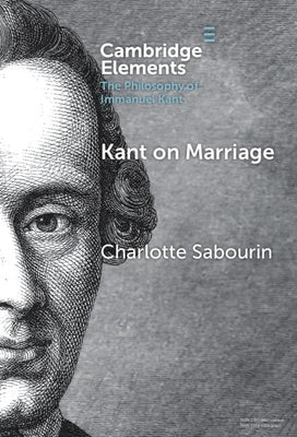 Kant on Marriage by Sabourin, Charlotte