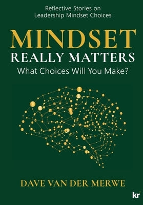 Mindset Really Matters: What Choices Will You Make by Van Der Merwe, Dave