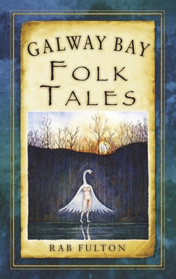 Galway Bay Folk Tales by Fulton, Rab Swannock