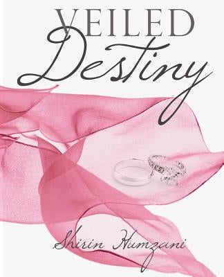Veiled Destiny by Humzani, Shirin