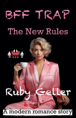BFF Trap - The New Rules by Geller, Ruby