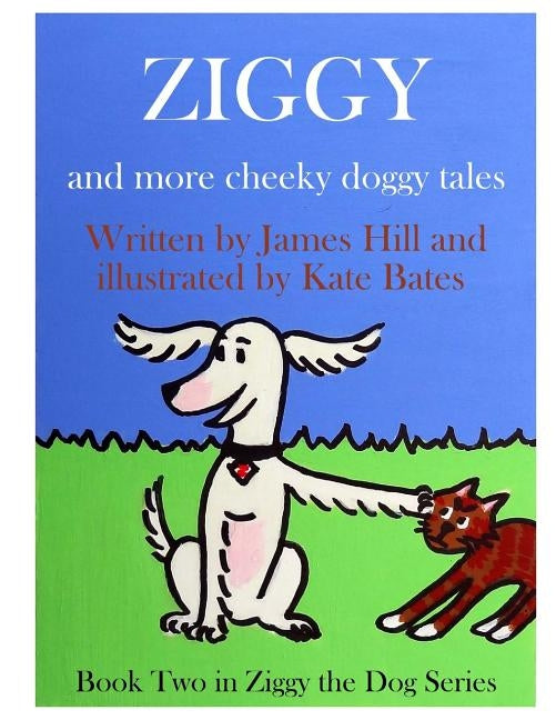 Ziggy - More Cheeky Doggy Tales by Bates, Kate