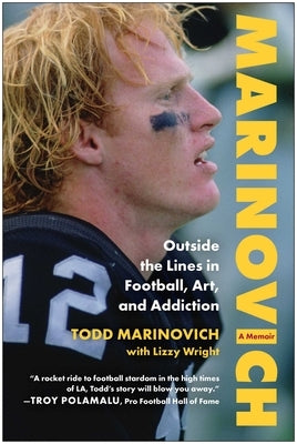 Marinovich: Outside the Lines in Football, Art, and Addiction by Marinovich, Todd