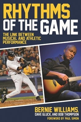 Rhythms of the Game: The Link Between Musical and Athletic Performance by Williams, Bernie