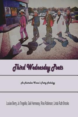 Third Wednesday Poets: An Australian Women's Poetry Anthology by Tregellis, Jo