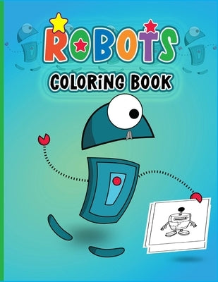 Robots Coloring Book: Colouring Book for Boys & Girls-Fantasy for Children Ages 4 5 6 7 8 9 10 -Colouring Books for Kids & Adults by Prity Engels