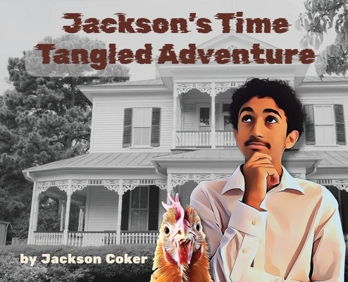 Jackson's Time Tangled Adventure by Coker, Jackson A.