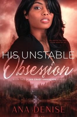 His Unstable Obsession by Denise, Ana