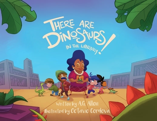 There Are Dinosaurs in the Library! by Allen, A. G.