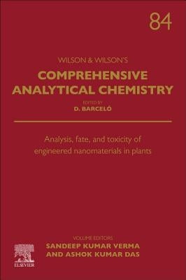 Analysis, Fate, and Toxicity of Engineered Nanomaterials in Plants: Volume 84 by Verma, Sandeep Kumar