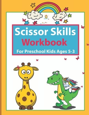 Scissor Skills Workbook For Preschool Kids Ages 3-5: Cutting Practice Workbook For Preschool Kids Preschool Ages 3-5 by Publishing, Hamza
