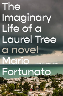 The Imaginary Life of a Laurel Tree by Fortunato, Mario