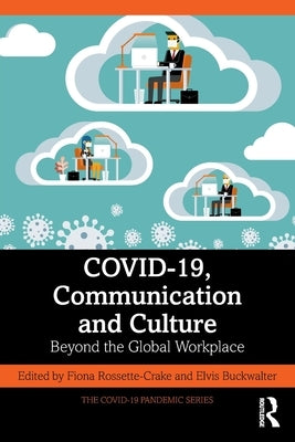 COVID-19, Communication and Culture: Beyond the Global Workplace by Rossette-Crake, Fiona