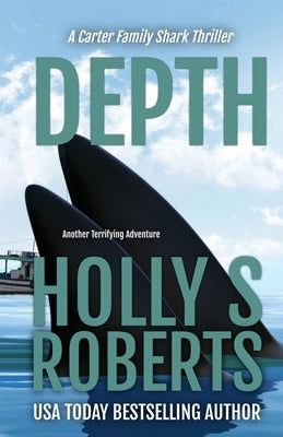 Depth: Another Terrifying Shark Adventure by Roberts, Holly S.