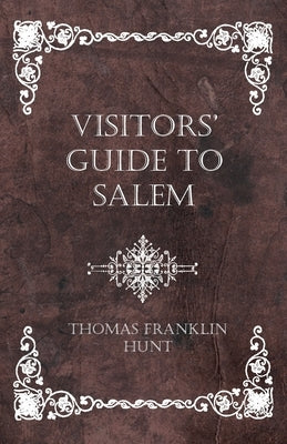 Visitors' Guide to Salem by Hunt, Thomas Franklin