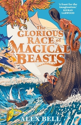 The Glorious Race of Magical Beasts by Bell, Alex