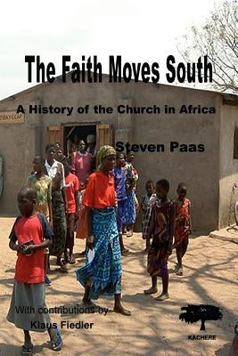 The Faith Moves South by Paas, Steven