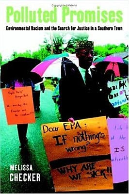 Polluted Promises: Environmental Racism and the Search for Justice in a Southern Town by Checker, Melissa