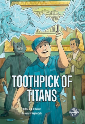 Toothpick of Titans by Clamant, A. B.