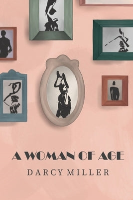 A Woman of Age by Miller, Darcy