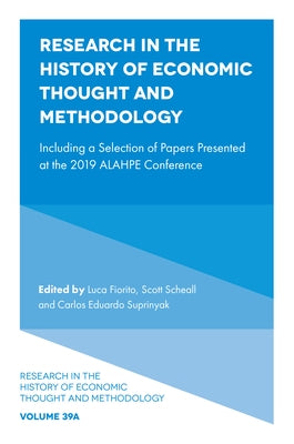 Research in the History of Economic Thought and Methodology: Including a Selection of Papers Presented at the 2019 Alahpe Conference by Fiorito, Luca