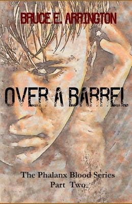 Over A Barrel by Arrington, Bruce E.