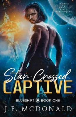 Star-Crossed Captive: A Sci-Fi Romance by McDonald, J. E.