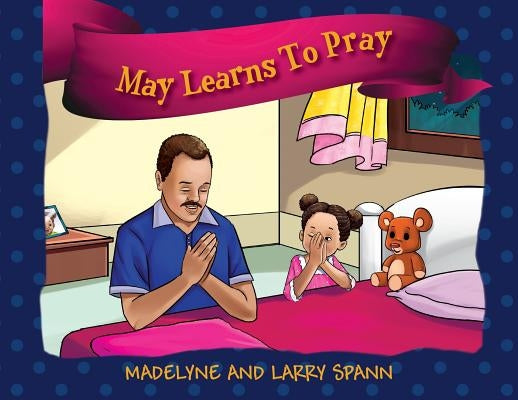 May Learns To Pray by Spann, Madelyne