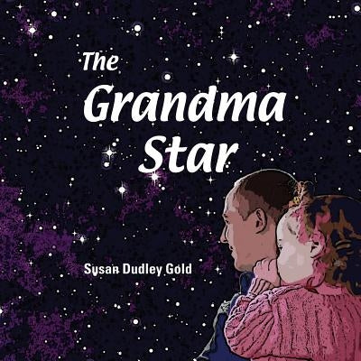 The Grandma Star by Gold, Susan Dudley