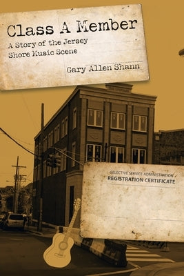 Class a Member: A Story of the Jersey Shore Music Scene by Shann, Gary Allen