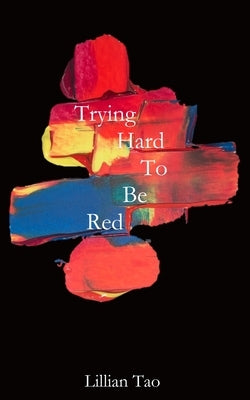 Trying Hard To Be Red by Tao, Lillian