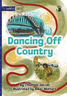 Dancing Off Country - Our Yarning by Jacob, Thomas