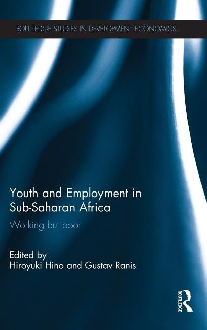 Youth and Employment in Sub-Saharan Africa: Working but Poor by Hino, Hiroyuki