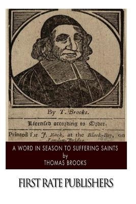 A Word in Season to Suffering Saints by Brooks, Thomas