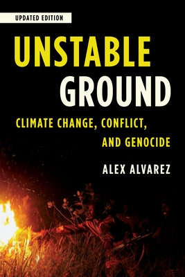 Unstable Ground: Climate Change, Conflict, and Genocide, Updated Edition by Alvarez, Alex