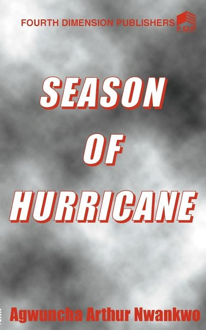 Season of Hurricane by Nwankwo, Agwuncha A.