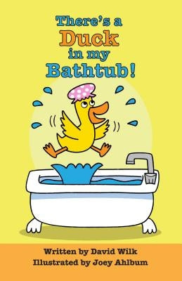 There's a Duck in My Bathtub! by Wilk, David