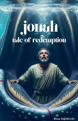 Jonah: Tale of Redemption by Engelbrecht, Riaan