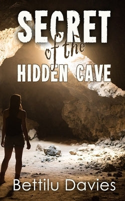 The Secret of the Hidden Cave by Davies, Bettilu