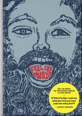 Feel the Music: The Psychedelic Worlds of Paul Major by Major, Paul