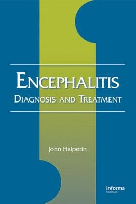 Encephalitis: Diagnosis and Treatment by Halperin, John