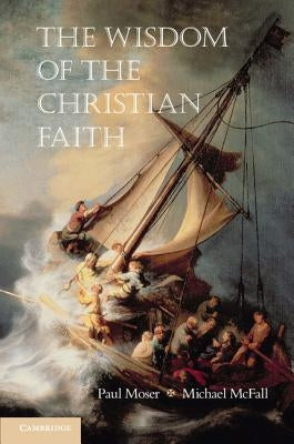 The Wisdom of the Christian Faith by Moser, Paul