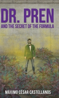 Dr. Pren and the Secret of the Formula by Castellanos, Máximo César