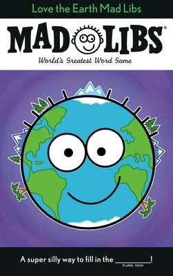 Love the Earth Mad Libs: World's Greatest Word Game by Powell, Corey