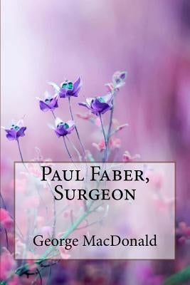 Paul Faber, Surgeon George MacDonald by Benitez, Paula