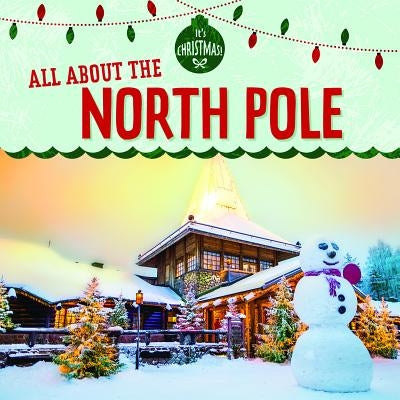 All about the North Pole by Rajczak Nelson, Kristen