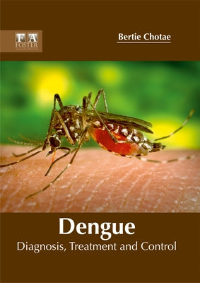 Dengue: Diagnosis, Treatment and Control by Chotae, Bertie