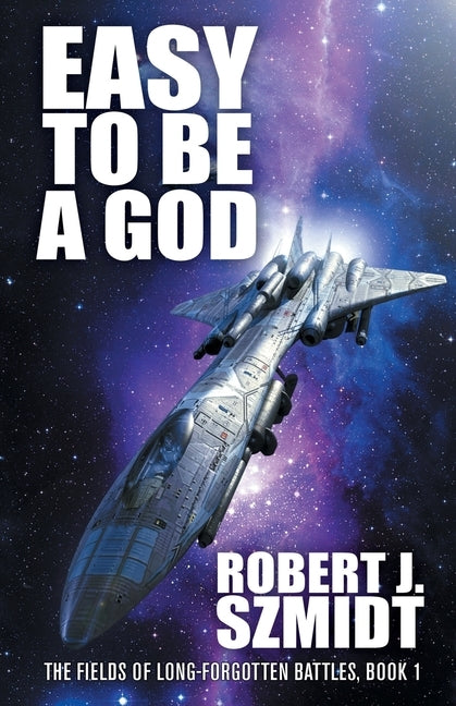 Easy to Be a God by Szmidt, Robert J.