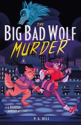 The Big Bad Wolf Murder by Bell, P. G.